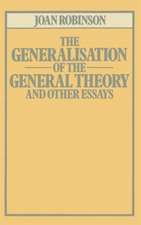 The Generalisation of the General Theory and other Essays