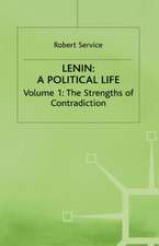 Lenin: A Political Life: Volume 1: The Strengths of Contradiction