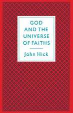 God And The Universe Of Faiths: Essays In The Philosophy Of Religion