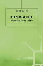 Chinua Achebe: Novelist, Poet, Critic