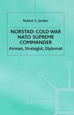 Norstad: Cold-War Supreme Commander: Airman, Strategist, Diplomat