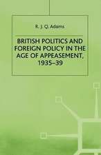 British Politics and Foreign Policy in the Age of Appeasement,1935-39