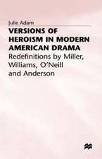 Versions of Heroism in Modern American Drama: Redefinitions by Miller, Williams, O’Neill and Anderson