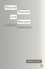 Beyond Realism and Marxism: Critical Theory and International Relations