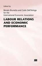 Labour Relations and Economic Performance: Proceedings of a conference held by the International Economic Association in Venice, Italy