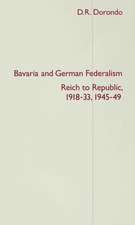 Bavaria and German Federalism: Reich to Republic, 1918-33, 1945-49