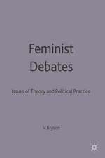 Feminist Debates: Issues of Theory and Political Practice