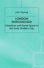 London Dispossessed: Literature and Social Space in the Early Modern City