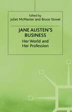 Jane Austen's Business: Her World and Her Profession