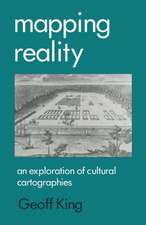 Mapping Reality: An Exploration of Cultural Cartographies