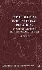 Postcolonial International Relations: Conquest and Desire between Asia and the West