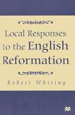 Local Responses to the English Reformation