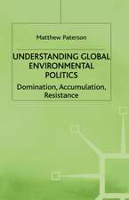 Understanding Global Environmental Politics: Domination, Accumulation, Resistance