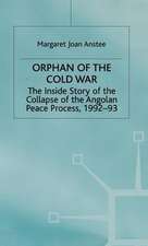 Orphan of the Cold War: The Inside Story of the Collapse of the Angolan Peace Process, 1992-93