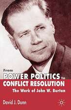 From Power Politics to Conflict Resolution: The Work of John W. Burton