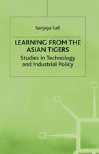 Learning from the Asian Tigers: Studies in Technology and Industrial Policy