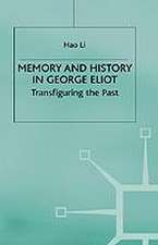 Memory and History in George Eliot: Transfiguring the Past