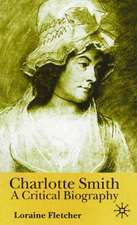 Charlotte Smith: A Critical Biography