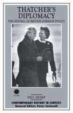 Thatcher's Diplomacy: The Revival of British Foreign Policy