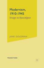 Modernism, 1910-1945: Image to Apocalypse