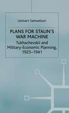 Plans for Stalin's War-Machine: Tukhachevskii and Military-Economic Planning, 1925-1941