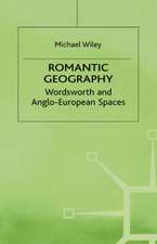 Romantic Geography: Wordsworth and Anglo-European Spaces