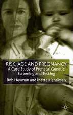 Risk, Age and Pregnancy: A Case Study of Prenatal Genetic Screening and Testing