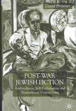 Post-War Jewish Fiction: Ambivalence, Self Explanation and Transatlantic Connections