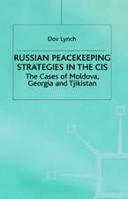 Russian Peacekeeping Strategies in the CIS: The Case of Moldova, Georgia and Tajikistan