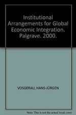 Institutional Arrangements for Global Economic Integration