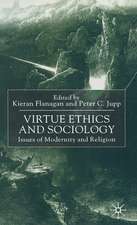 Virtue Ethics and Sociology: Issues of Modernity and Religion