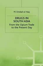 Drugs in South Asia: From the Opium Trade to the Present Day