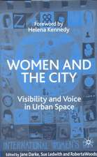 Women and the City: Visibility and Voice in Urban Space