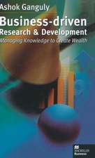 Business-Driven Research & Development: Managing Knowledge to Create Wealth