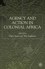 Agency and Action in Colonial Africa: Essays for John E. Flint