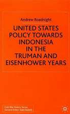 United States Policy Towards Indonesia in the Truman and Eisenhower Years