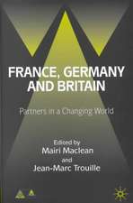 France, Germany and Britain: Partners in a Changing World