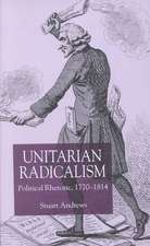 Unitarian Radicalism: Political Impact, 1770-1814