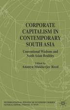 Corporate Capitalism in Contemporary South Asia: Conventional Wisdoms and South Asian Realities