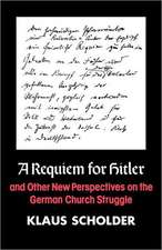 A Requiem for Hitler and Other New Perspctives on the German Church Struggle