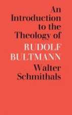 An Introduction to the Theology of Rudolf Bultmann