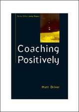 Coaching Positively: Lessons for Coaches from Positive Psychology