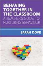 Behaving Together in the Classroom: A Teacher's Guide to Nurturing Behaviour