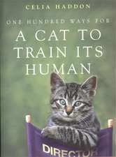 Haddon, C: One Hundred Ways for a Cat to Train Its Human