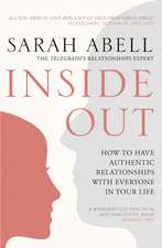 Inside Out: How to Have Authentic Relationships with Everyone in Your Life