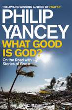 Yancey, P: What Good is God?