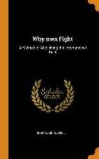 Why men Fight: A Method of Abolishing the International Duel