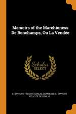 Memoirs of the Marchioness de Bonchamps, Ou La Vendée