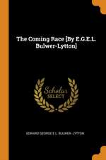 The Coming Race [By E.G.E.L. Bulwer-Lytton]