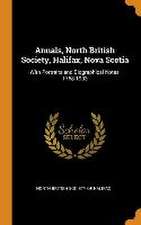 Annals, North British Society, Halifax, Nova Scotia: With Portraits and Biographical Notes, 1768-1903